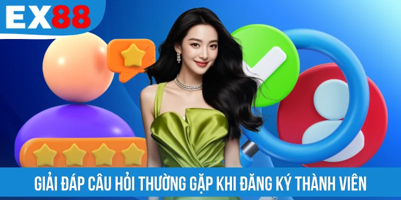 Giải đáp câu hỏi thường gặp khi đăng ký thành viên