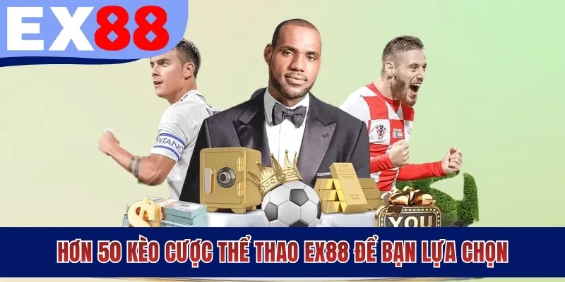 Hơn 50 kèo cược thể thao để bạn lựa chọn